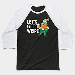 LET'S GET WEIRD St. Patrick's Day 2023 Party Leprechaun Baseball T-Shirt